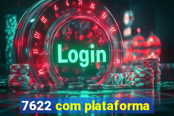 7622 com plataforma